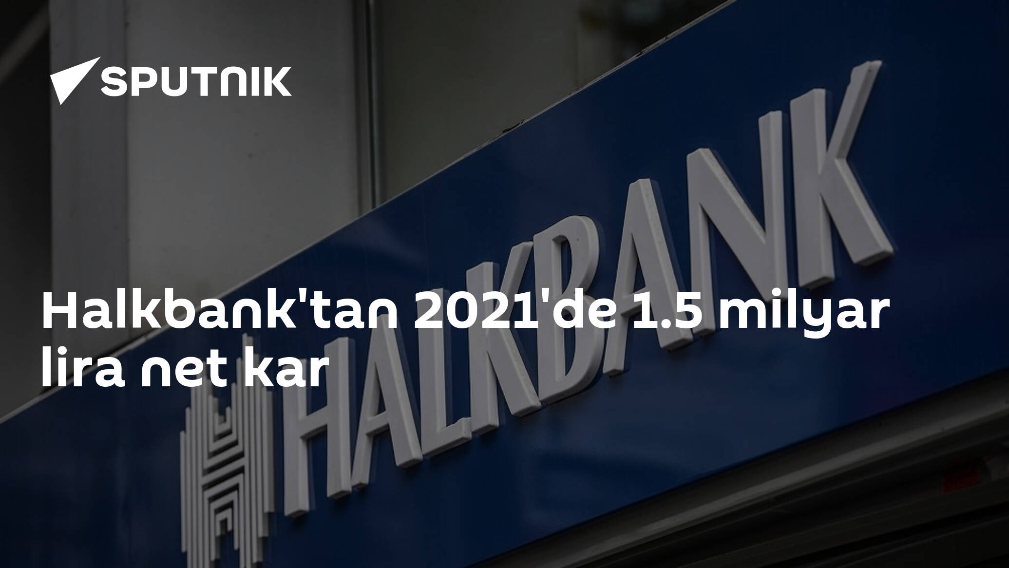 Halkbank'tan 2021'de 1.5 milyar lira net kar