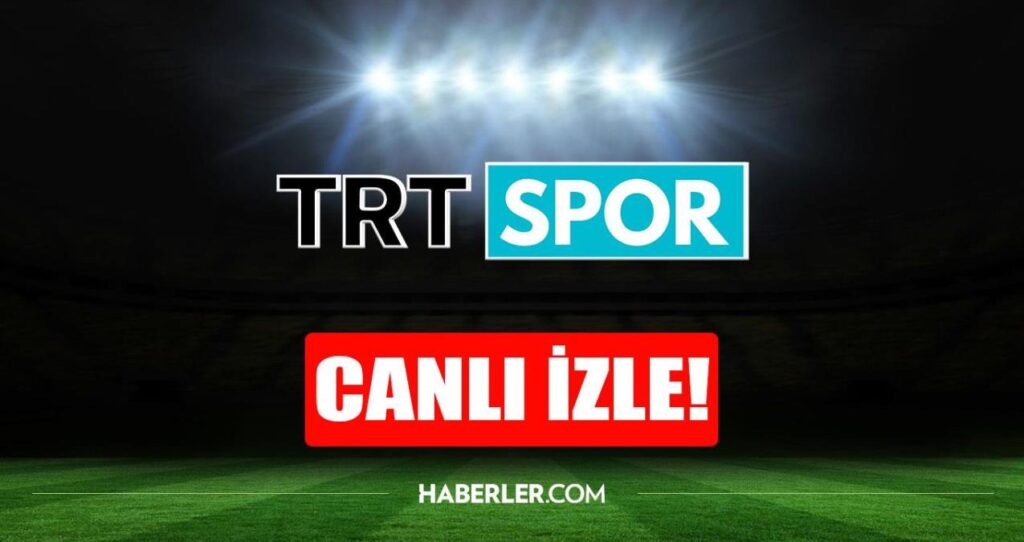 trt-spor-izle-trt-spor-hd-kesintisiz-izleme-linki-trt-spor-canli-mac