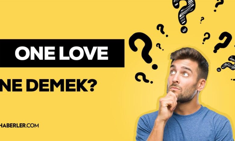 one-love-ne-demek-one-love-kaptanl-k-band-nedir-jurnalci