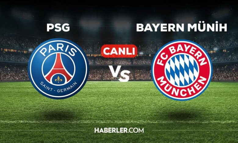 PSG Bayern Münih maçı CANLI izle! PSG Bayern Münih maçı canlı yayın