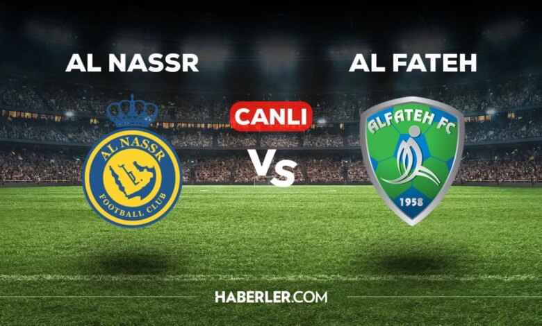 Al Nassr Al Fateh maçı CANLI izle! Al Nassr Al Fateh maçı canlı yayın